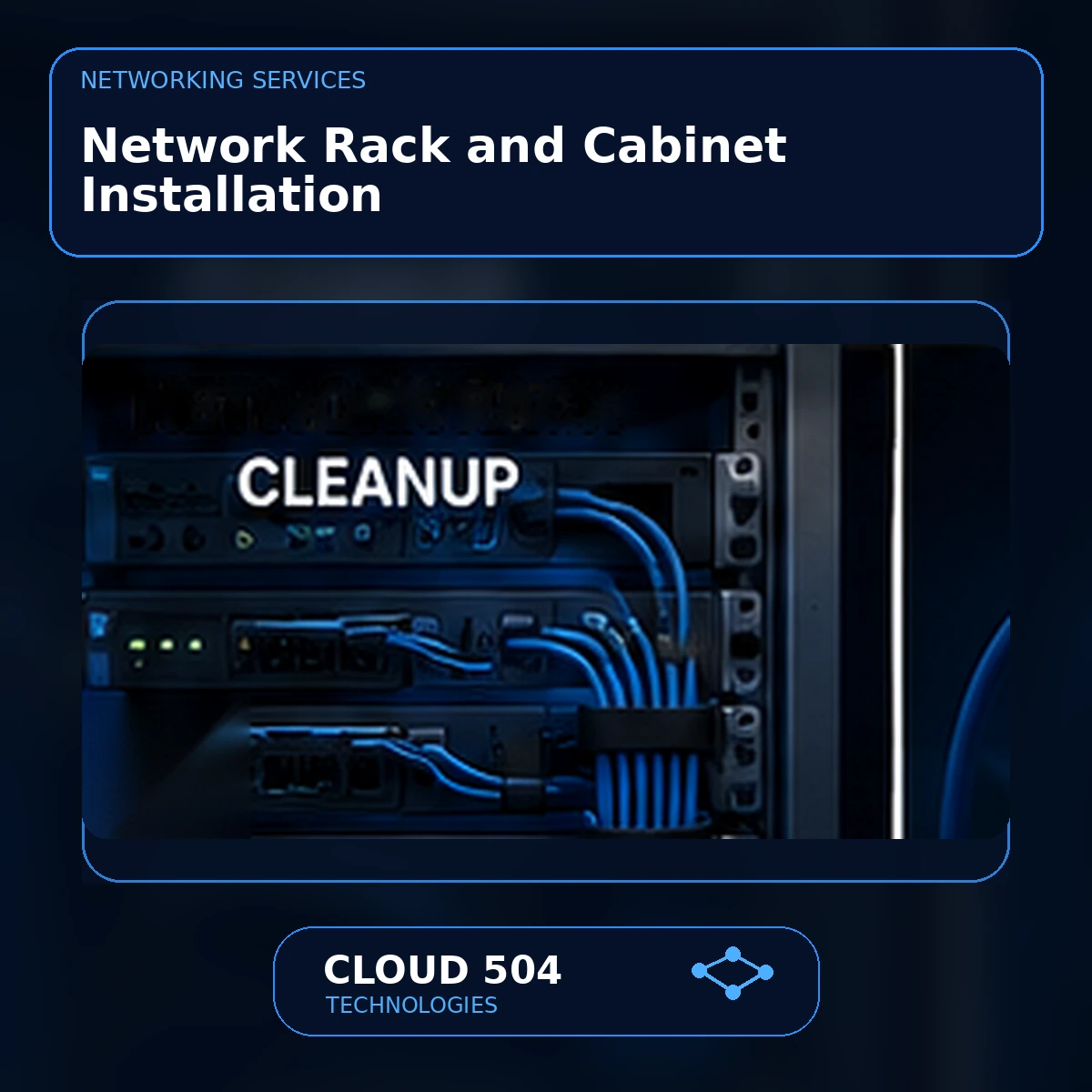 Network Rack and Cabinet Installation service graphic from Cloud 504 Technologies