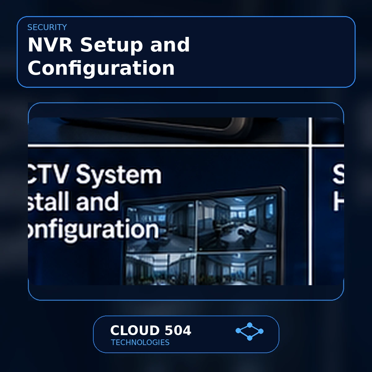 NVR Setup and Configuration service graphic from Cloud 504 Technologies