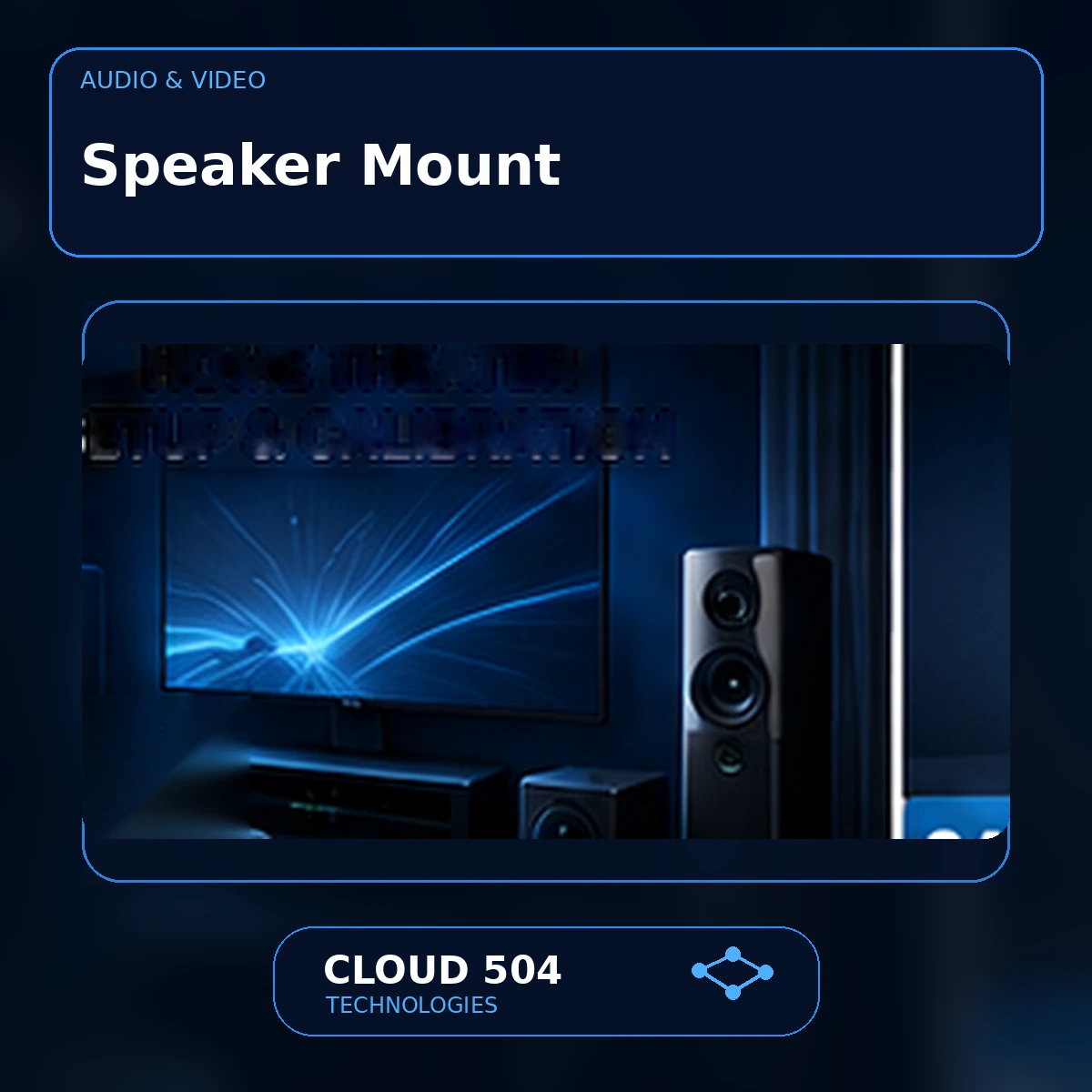 Speaker Mount service graphic from Cloud 504 Technologies